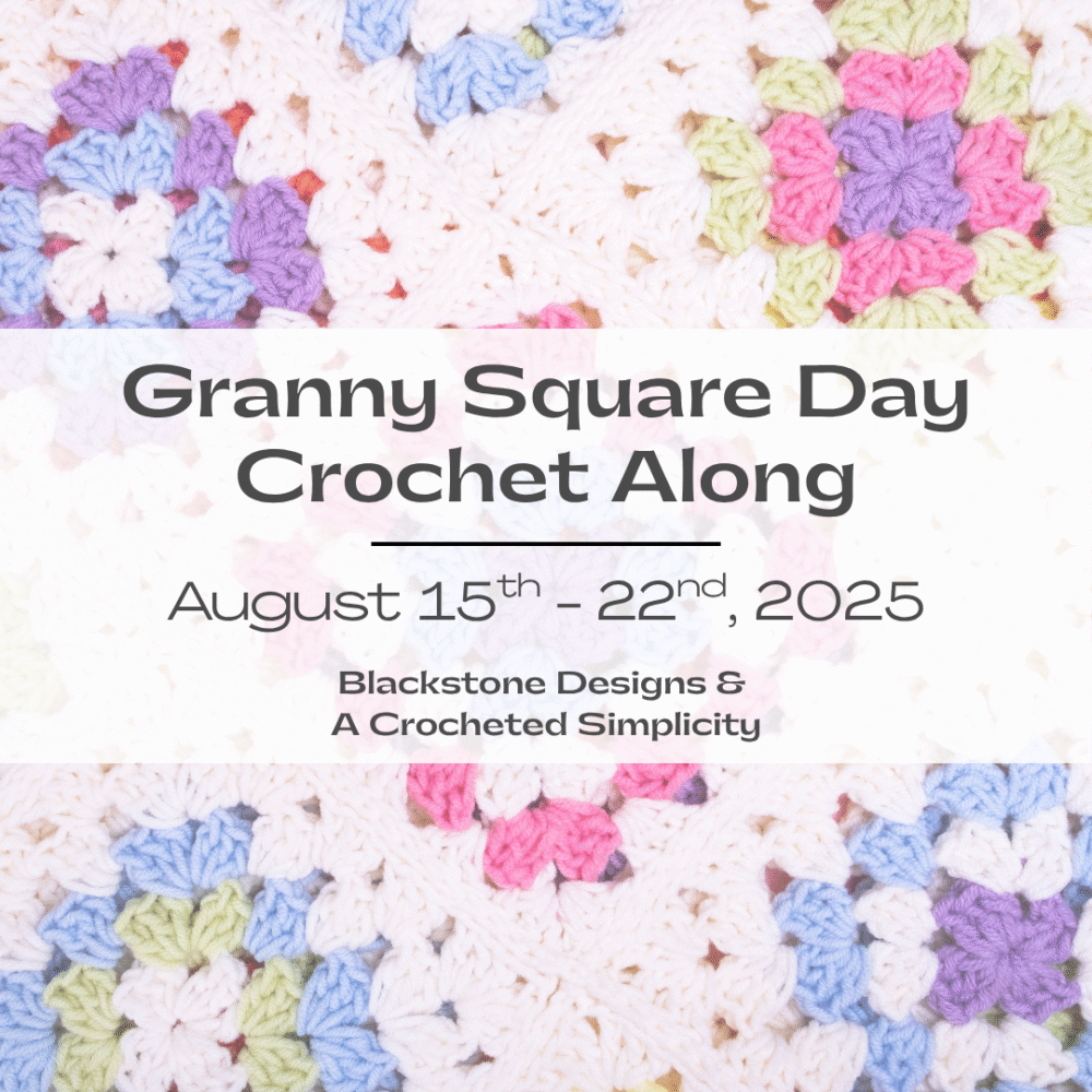 2025 Granny Square Day Crochet Along with Blackstone Designs Crochet Patterns and A Crocheted Simplicity