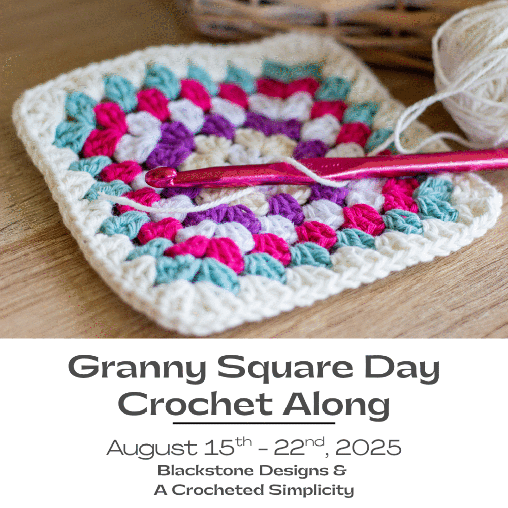 2025 Granny Square Day Crochet Along with Blackstone Designs Crochet Patterns and A Crocheted Simplicity